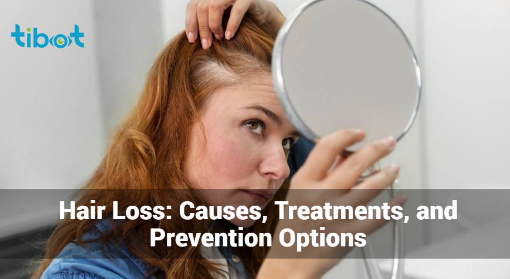 Hair Loss: Causes, Treatments, And Prevention Options